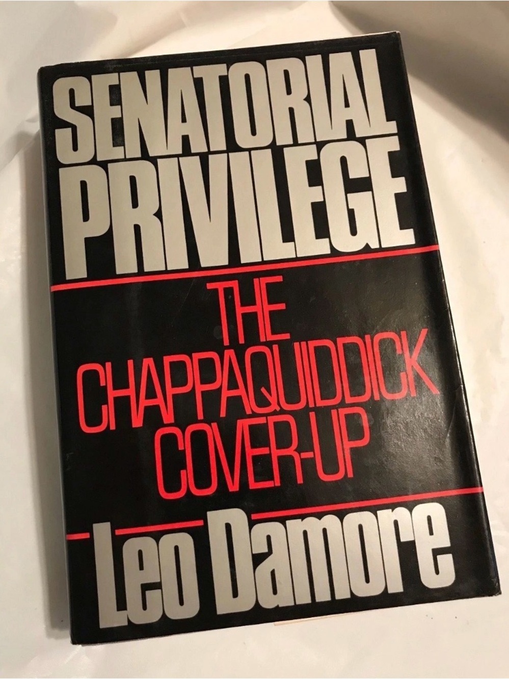 SENATORIAL PRIVILEGE: THE CHAPPAQUIDDICK COVER-UP Damore 
1st Edition 1st Print